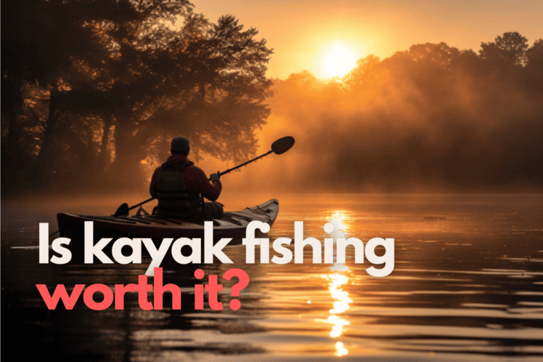 Is Kayak Fishing Worth it in 2023? (Why it May Not Be)