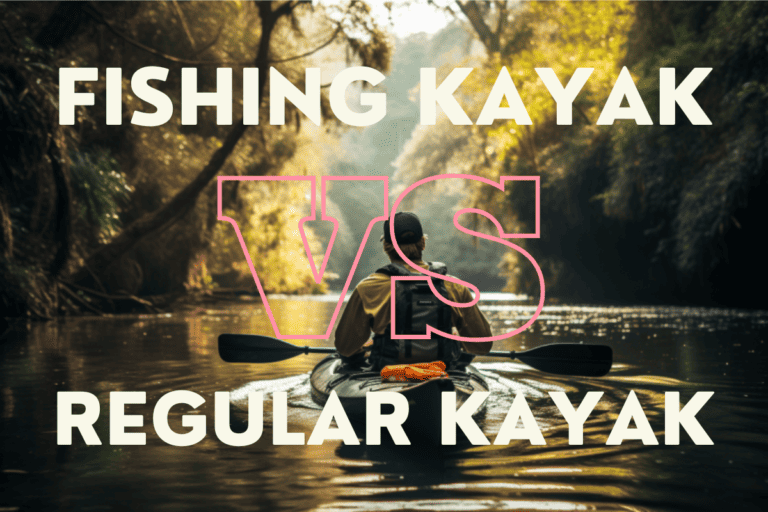 Breaking it Down: Fishing Kayak Vs Regular Kayak