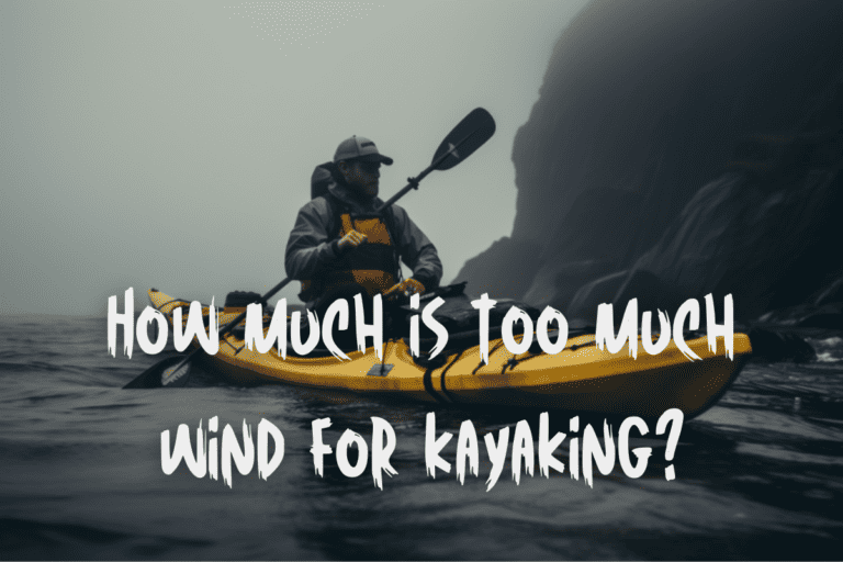 (Simple Guide) How Much Wind is Too Much for Kayak Fishing?