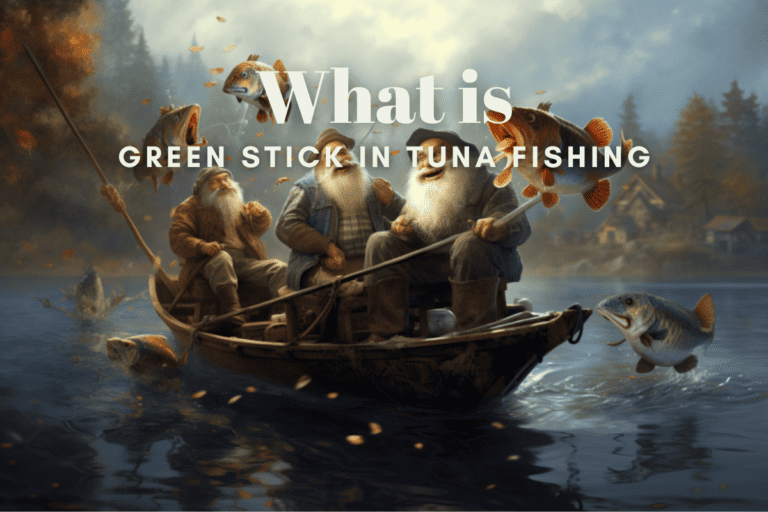 What is a Green Stick in Tuna Fishing? Answers Here