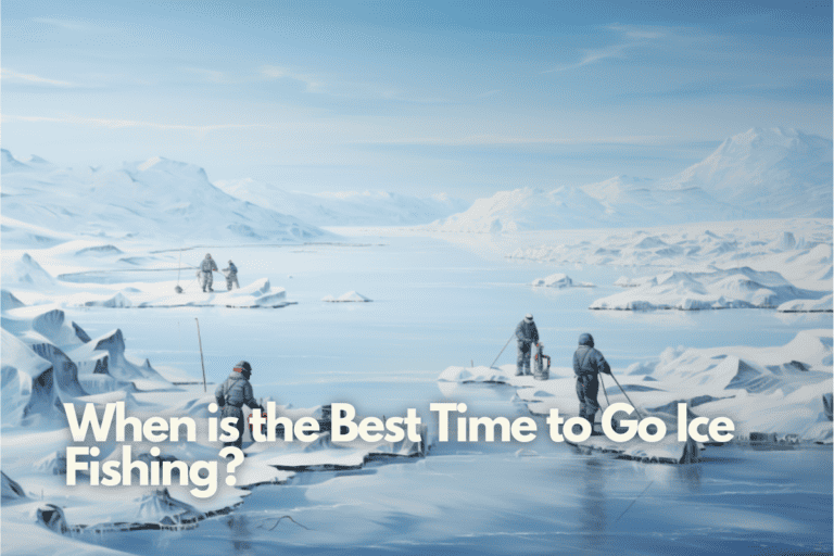When is the Best Time to Go Ice Fishing?