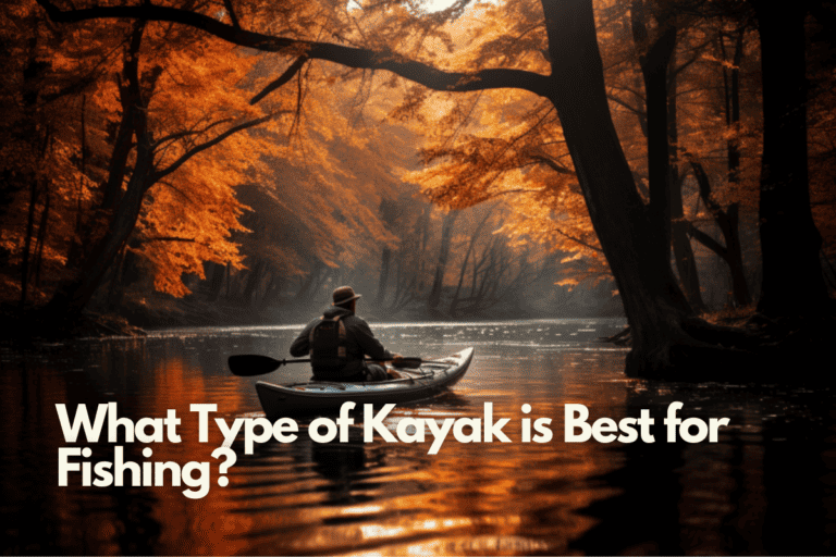 What Type of Kayak Is Best for Fishing in 2023?