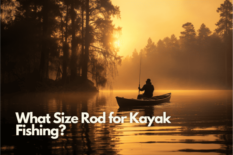 What Size Rod for Kayak Fishing?